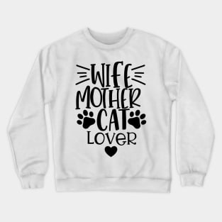 Wife Mother Cat Lover. Funny Cat Mom Quote. Crewneck Sweatshirt